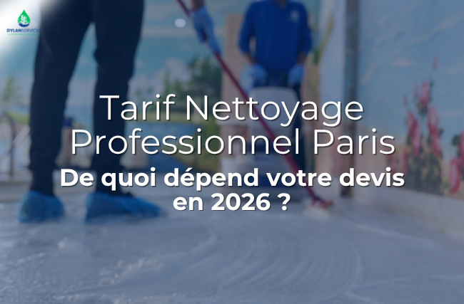 Tarif Nettoyage Professionnel Paris : De quoi dépend votre devis en 2026 ?
