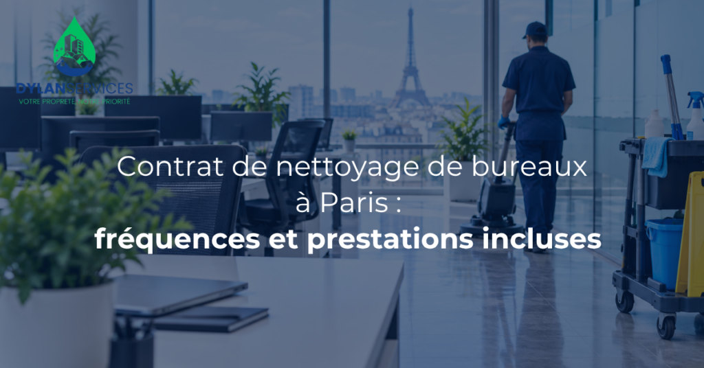 Contrat de nettoyage de bureaux à Paris : fréquences et prestations incluses - Dylan Services Blog