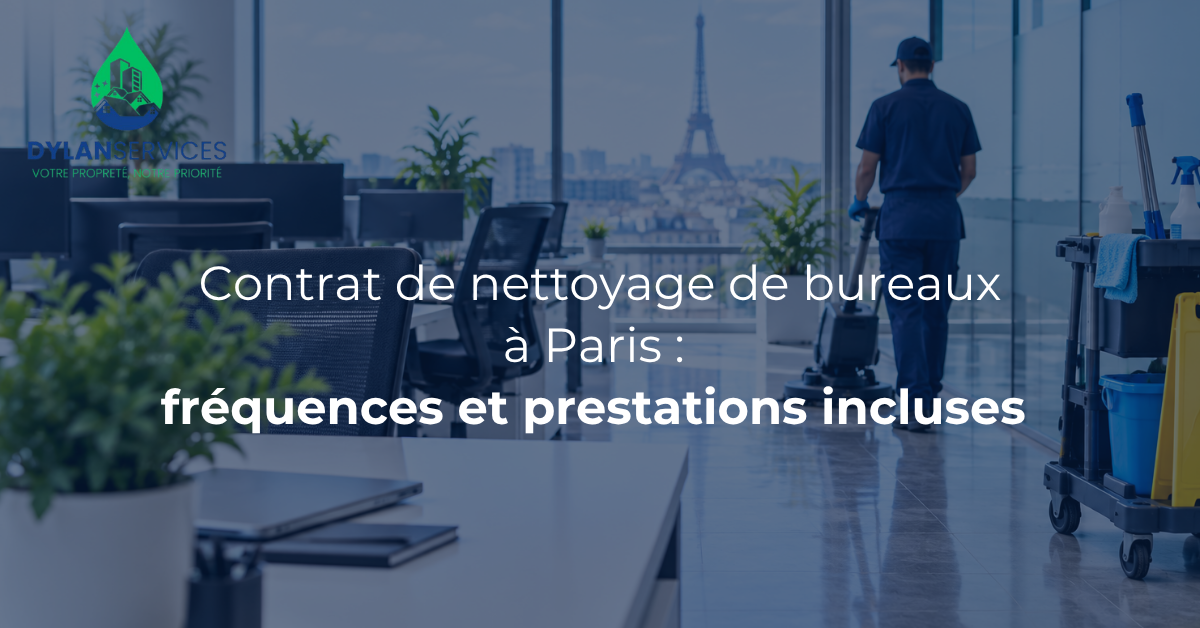 Contrat de nettoyage de bureaux à Paris : fréquences et prestations incluses - Dylan Services Blog