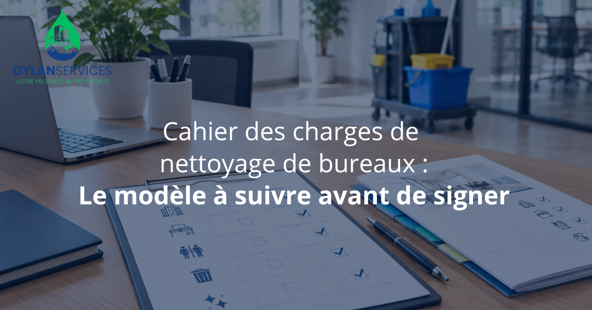 Cahier des charges de nettoyage de bureaux : Le modèle à suivre avant de signer