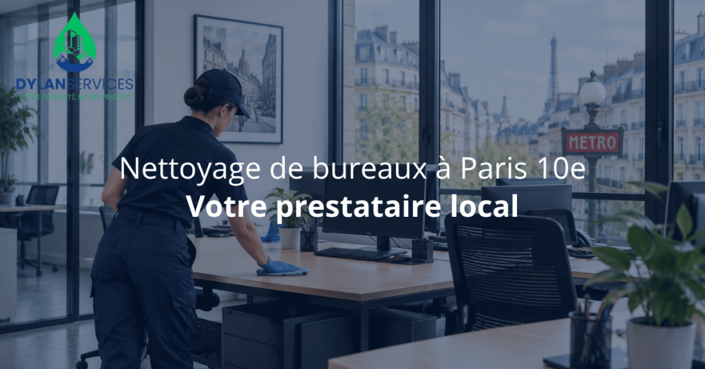 Nettoyage de bureaux professionnel à Paris 10e par Dylan Services